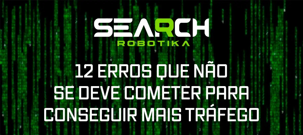 12 Erros Que Não Se Deve Cometer Para Conseguir Mais Tráfego