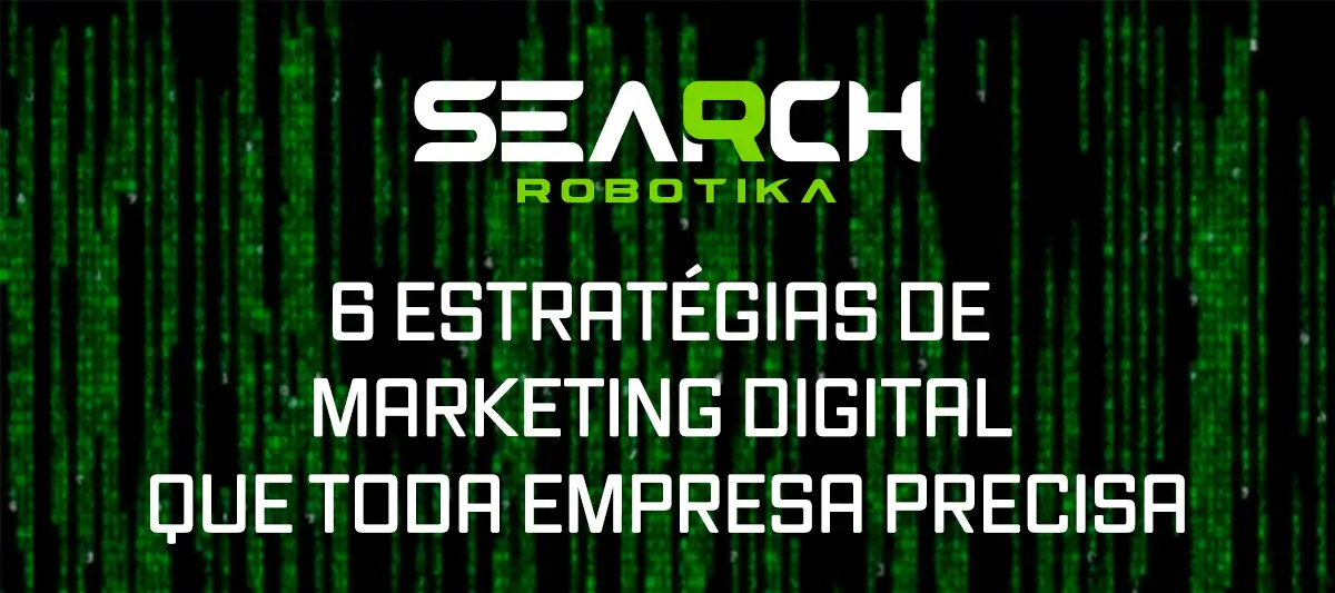 6 Estratégias De Marketing Digital Que Toda Empresa Precisa