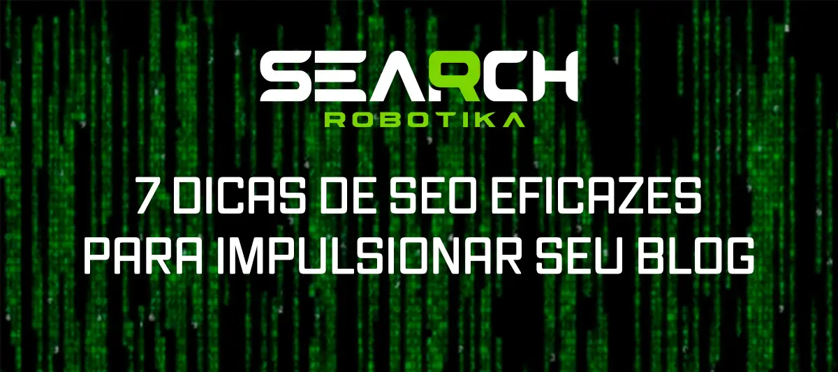 7 Dicas de SEO Eficazes Para Impulsionar Seu Blog