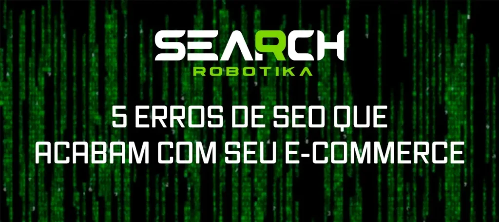 5 Erros de SEO Que Acabam Com Seu E-Commerce