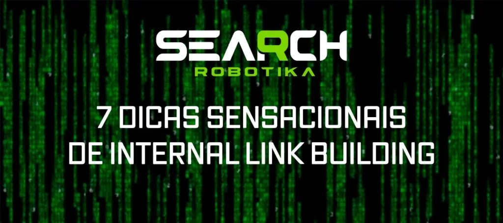 7 Dicas Sensacionais de Internal Link Building