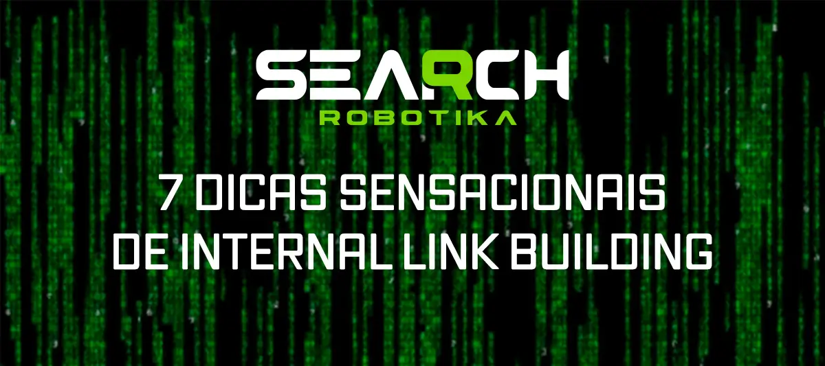 7 Dicas Sensacionais de Internal Link Building