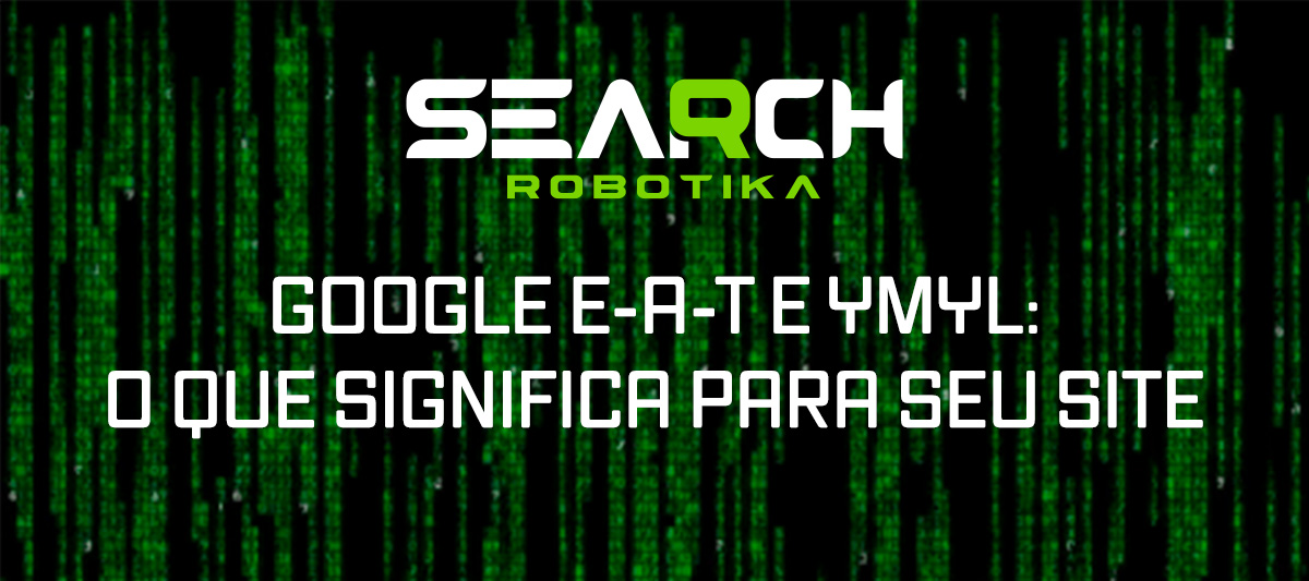 Google E-A-T e YMYL: O Que Significa Para Seu Site