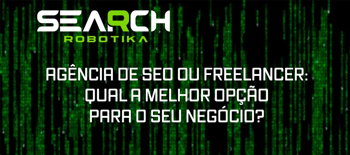 Agência de SEO Ou Freelancer: Qual A Melhor Opção Para O Seu Negócio?