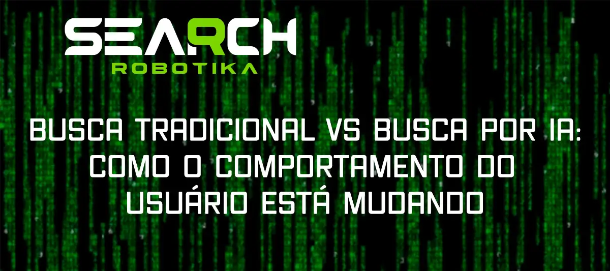 Busca Tradicional Vs Busca Por IA: Como O Comportamento Do Usuário Está Mudando