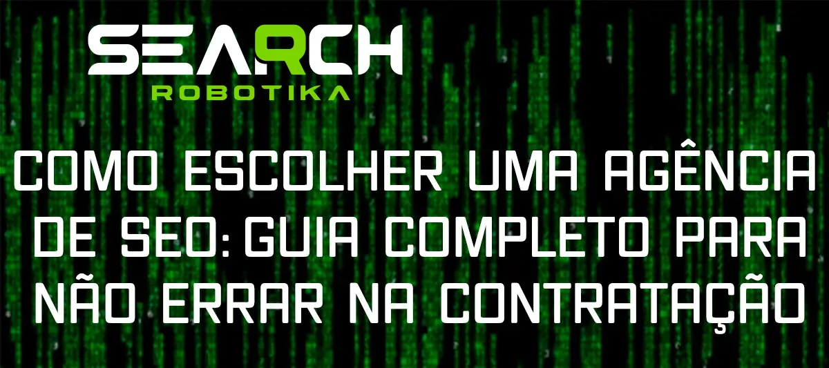 Como Escolher Uma Agência De SEO: Guia Completo Para Não Errar na Contratação