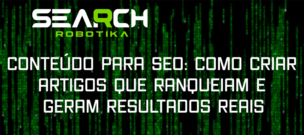 Conteúdo para SEO: Como Criar Artigos Que Ranqueiam e Geram Resultados Reais