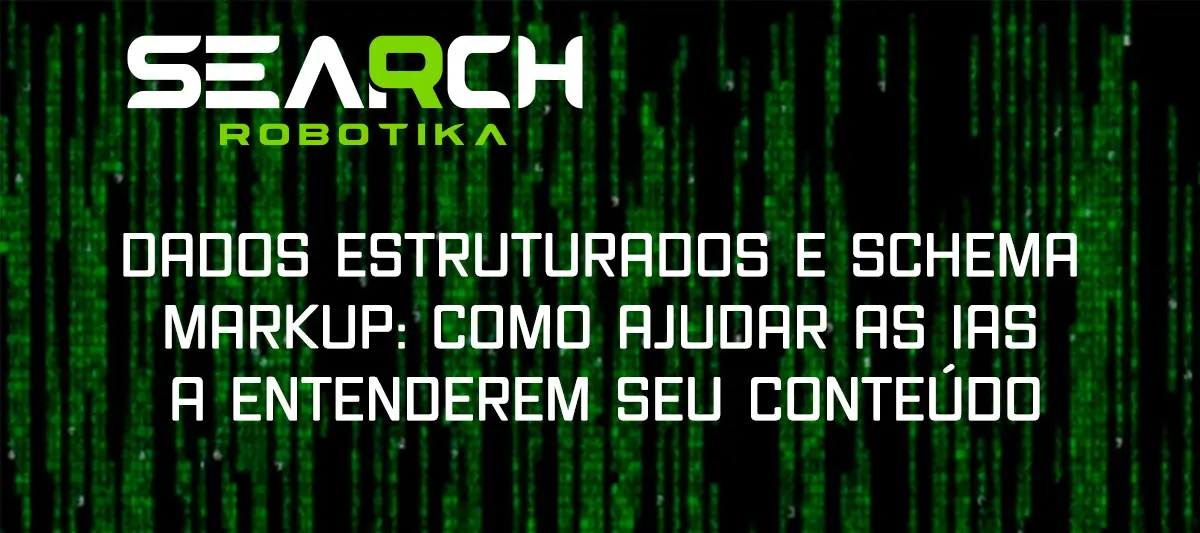 Dados Estruturados E Schema Markup: Como Ajudar As IAs A Entenderem Seu Conteúdo