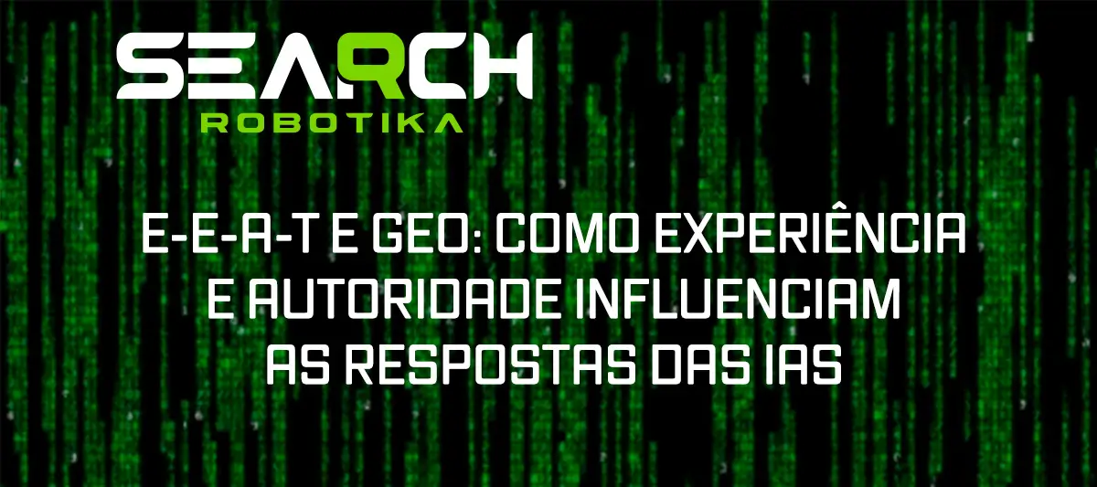 E-E-A-T e GEO: Como Experiência E Autoridade Influenciam As Respostas Das IAs