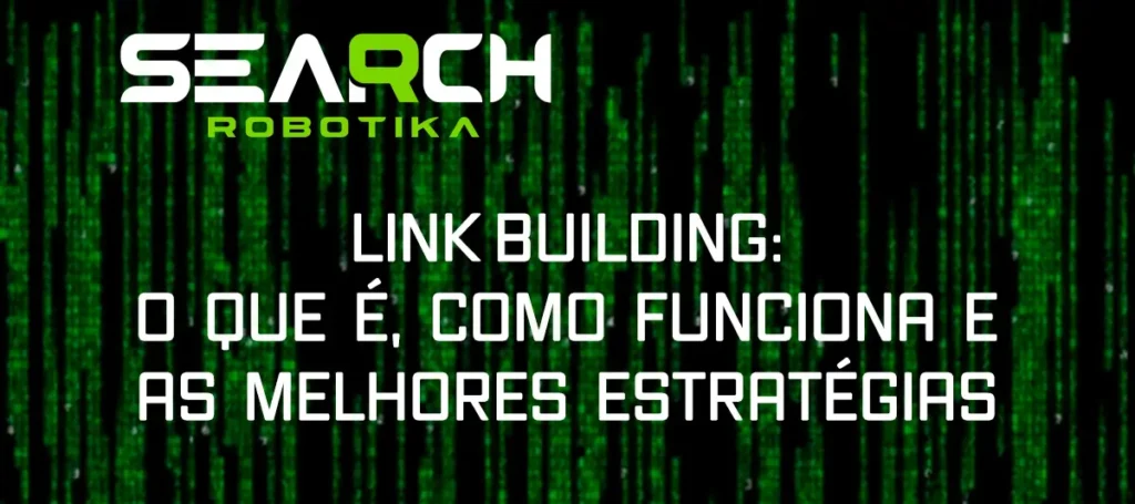 Link Building: O Que É, Como Funciona E As Melhores Estratégias