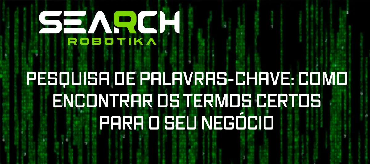 Pesquisa de Palavras-Chave: Como Encontrar Os Termos Certos Para O Seu Negócio