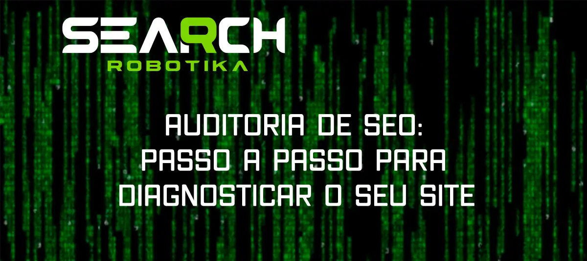 Auditoria De SEO: Passo A Passo Para Diagnosticar O Seu Site