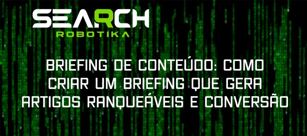 Briefing De Conteúdo: Como Criar Um Briefing Que Gera Artigos Ranqueáveis e Conversão