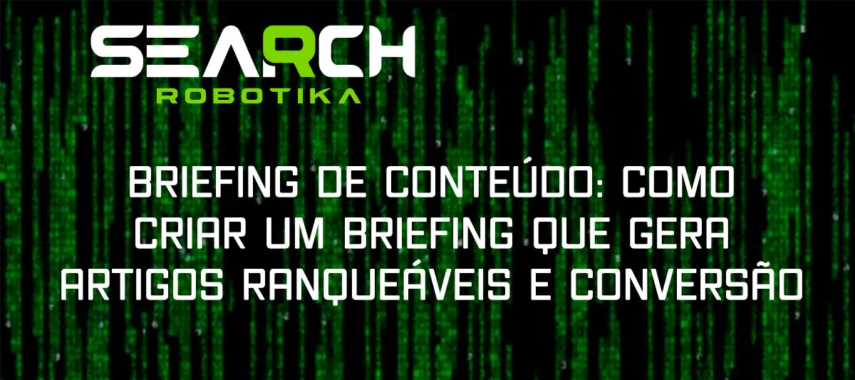 Briefing De Conteúdo: Como Criar Um Briefing Que Gera Artigos Ranqueáveis e Conversão