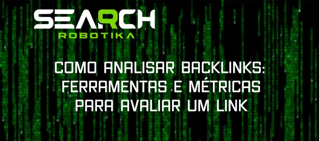 Como Analisar Backlinks: Ferramentas E Métricas Para Avaliar Um Link