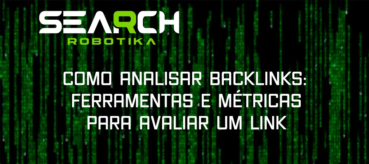 Como Analisar Backlinks: Ferramentas E Métricas Para Avaliar Um Link