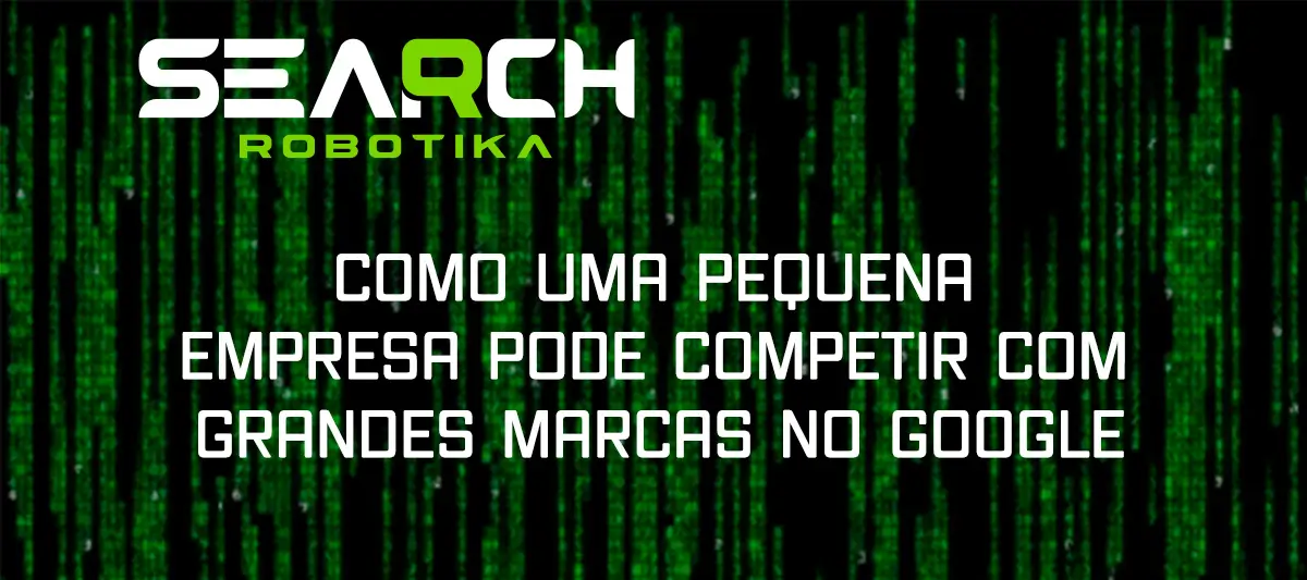 Como Uma Pequena Empresa Pode Competir Com Grandes Marcas No Google