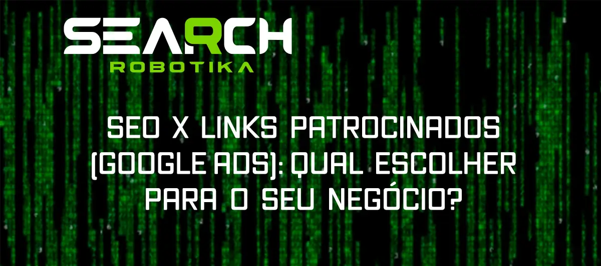 SEO x Links Patrocinados (Google Ads): Qual Escolher Para O Seu Negócio?